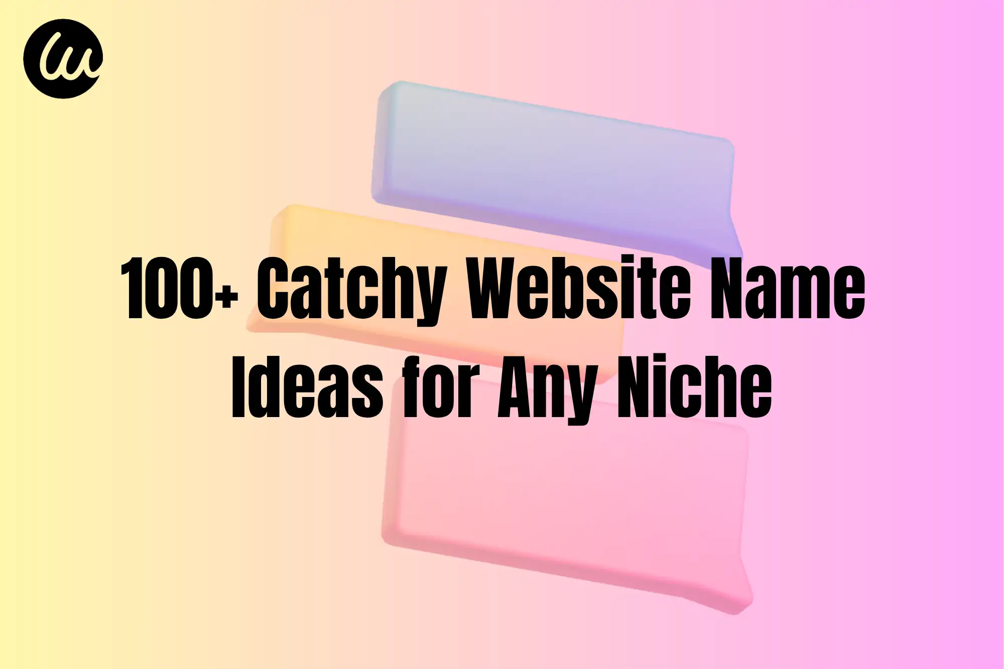100+ Catchy Website Name Ideas for Any Niche