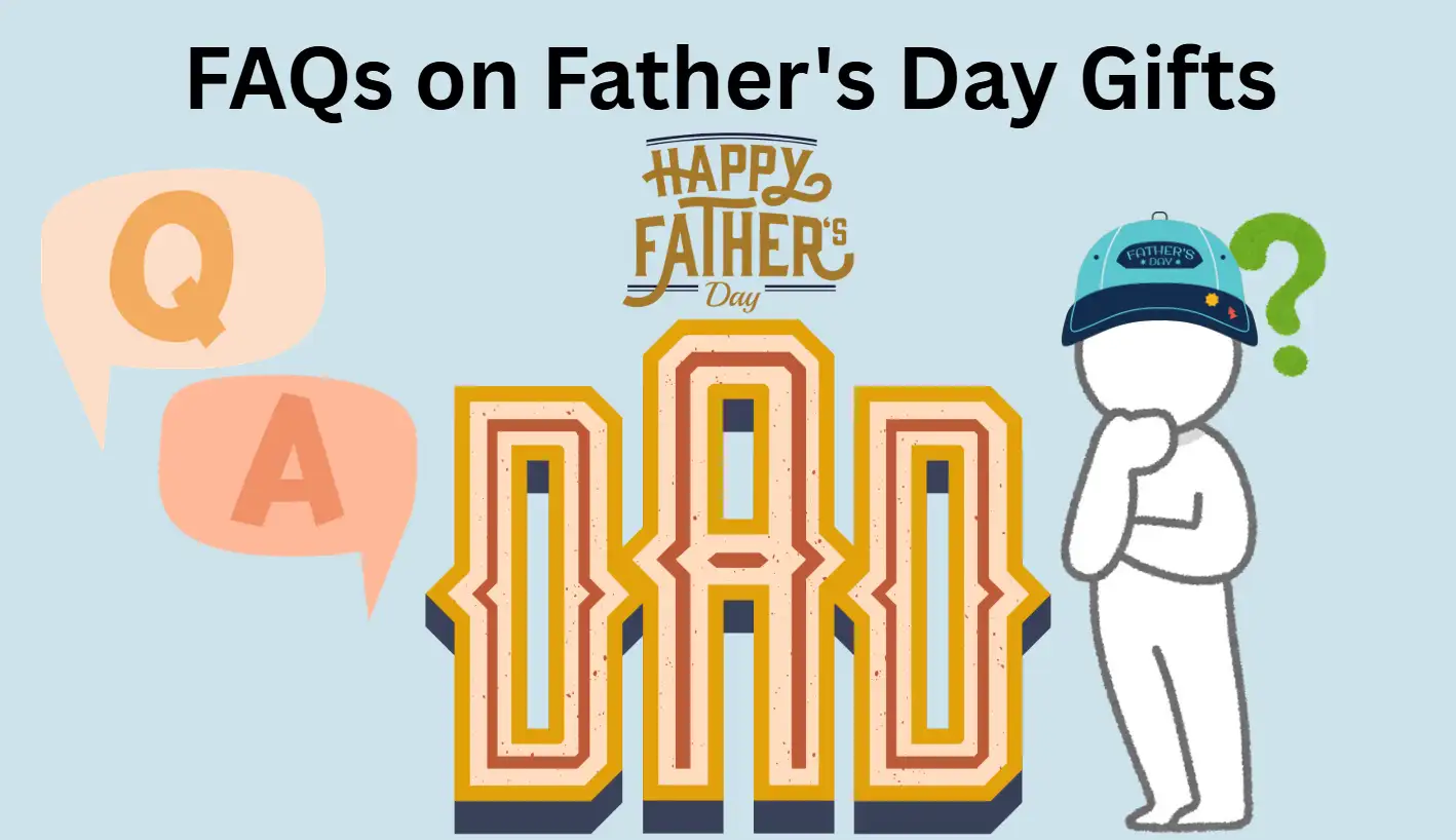 Commonly asked questions about gifts for Father's Day