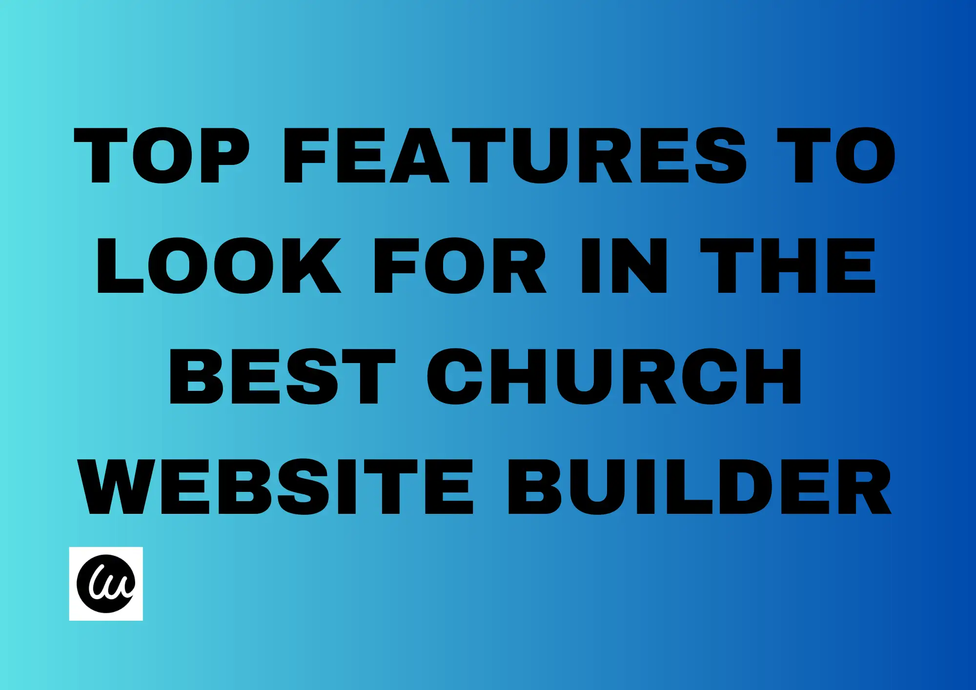 Top Features to Look for in the Best Church Website Builder