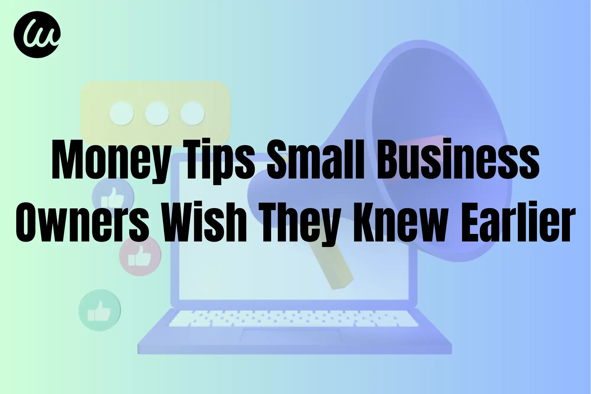 Money Tips Small Business Owners Wish They Knew Earlier