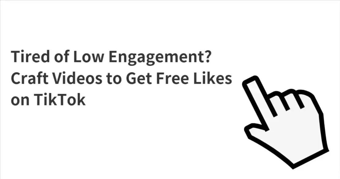 Tired of Low Engagement? Craft Videos to Get Free Likes on TikTok