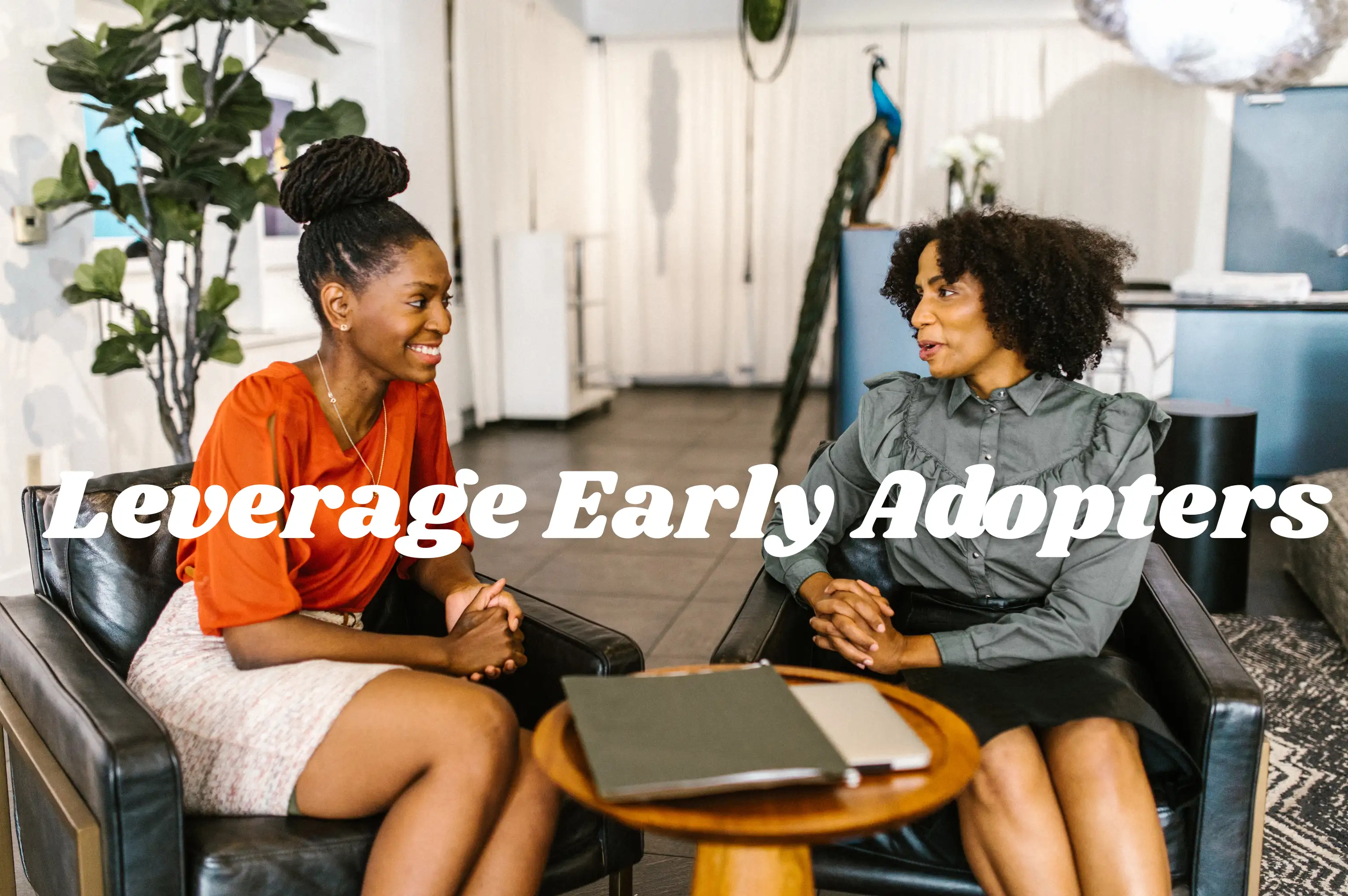 leverage early adopters leverage early adopters