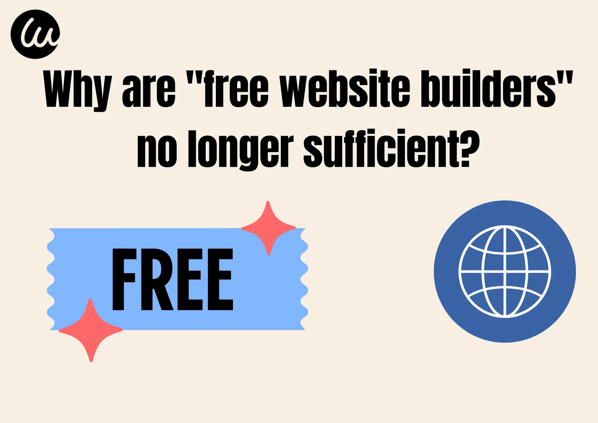 Why are "free website builders" no longer sufficient? Why are "free website builders" no longer sufficient?