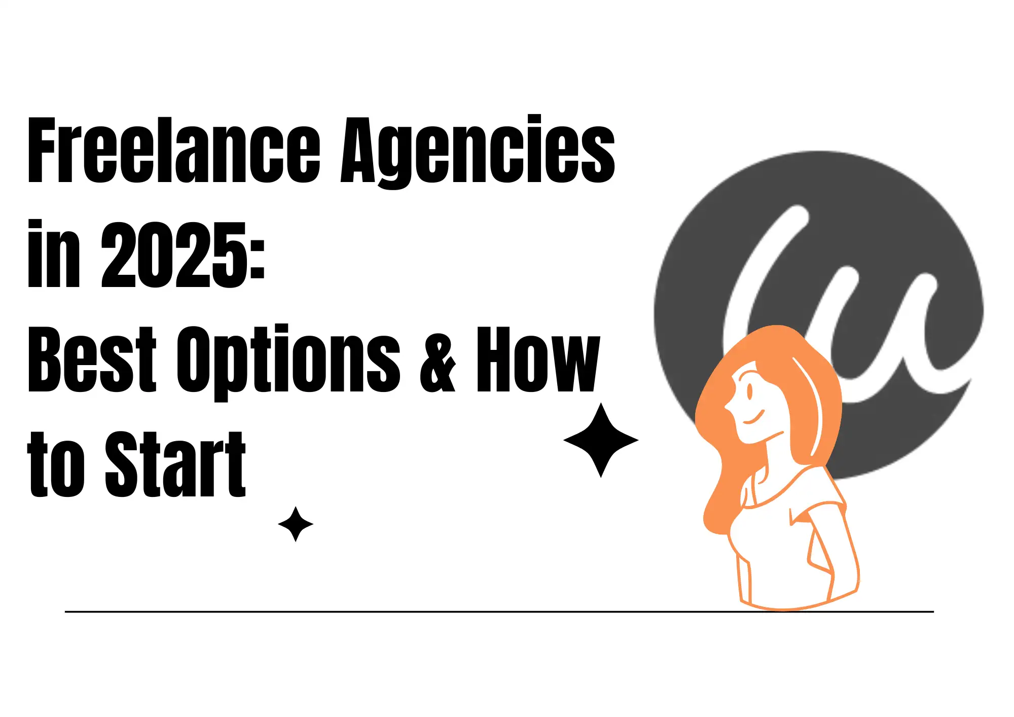 Freelance Agencies in 2025: Best Options & How to Start
