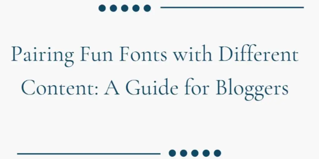 Pairing Fun Fonts with Different Content: A Guide for Bloggers