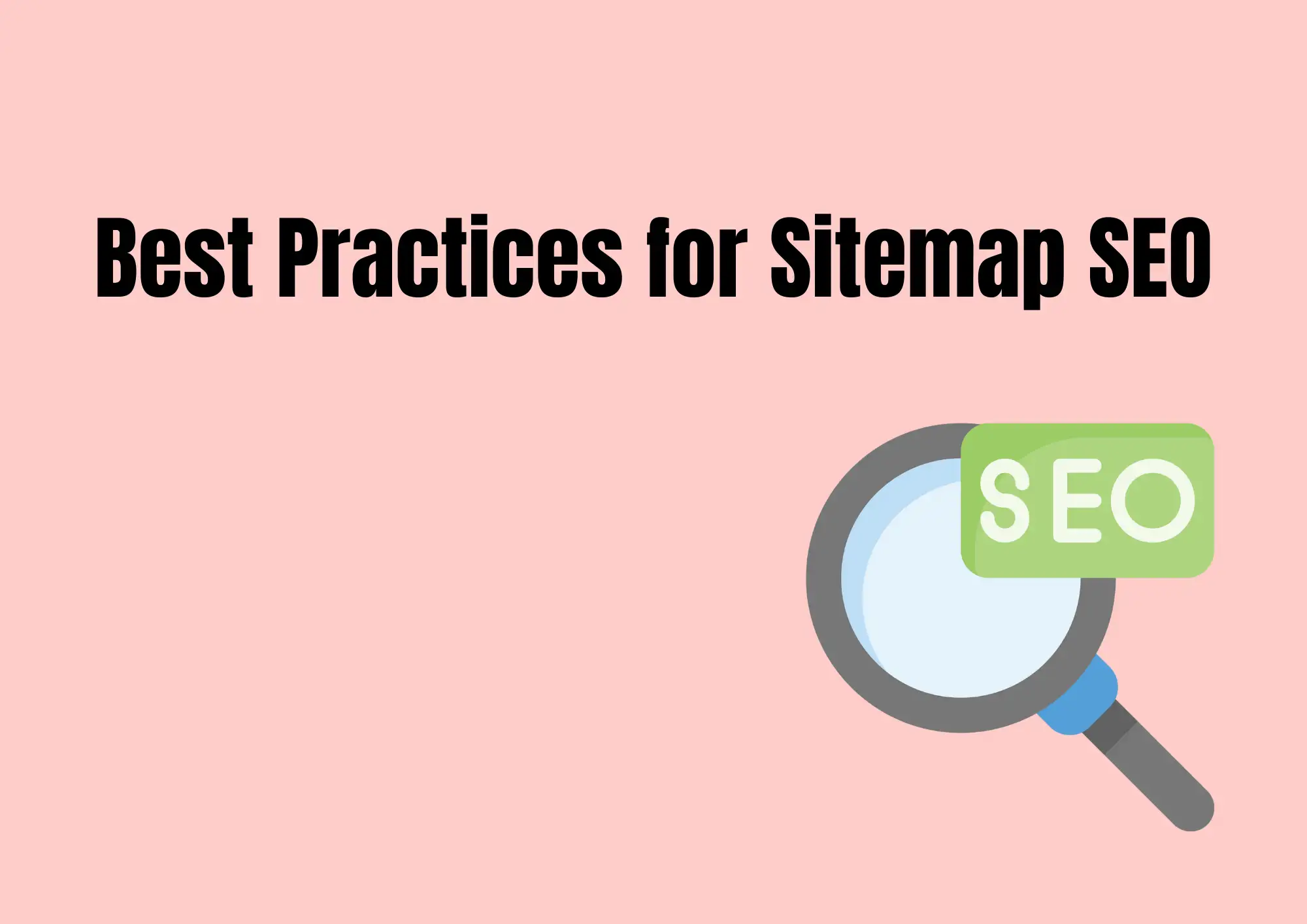 Best Practices for Sitemap SEO Best Practices for Sitemap SEO