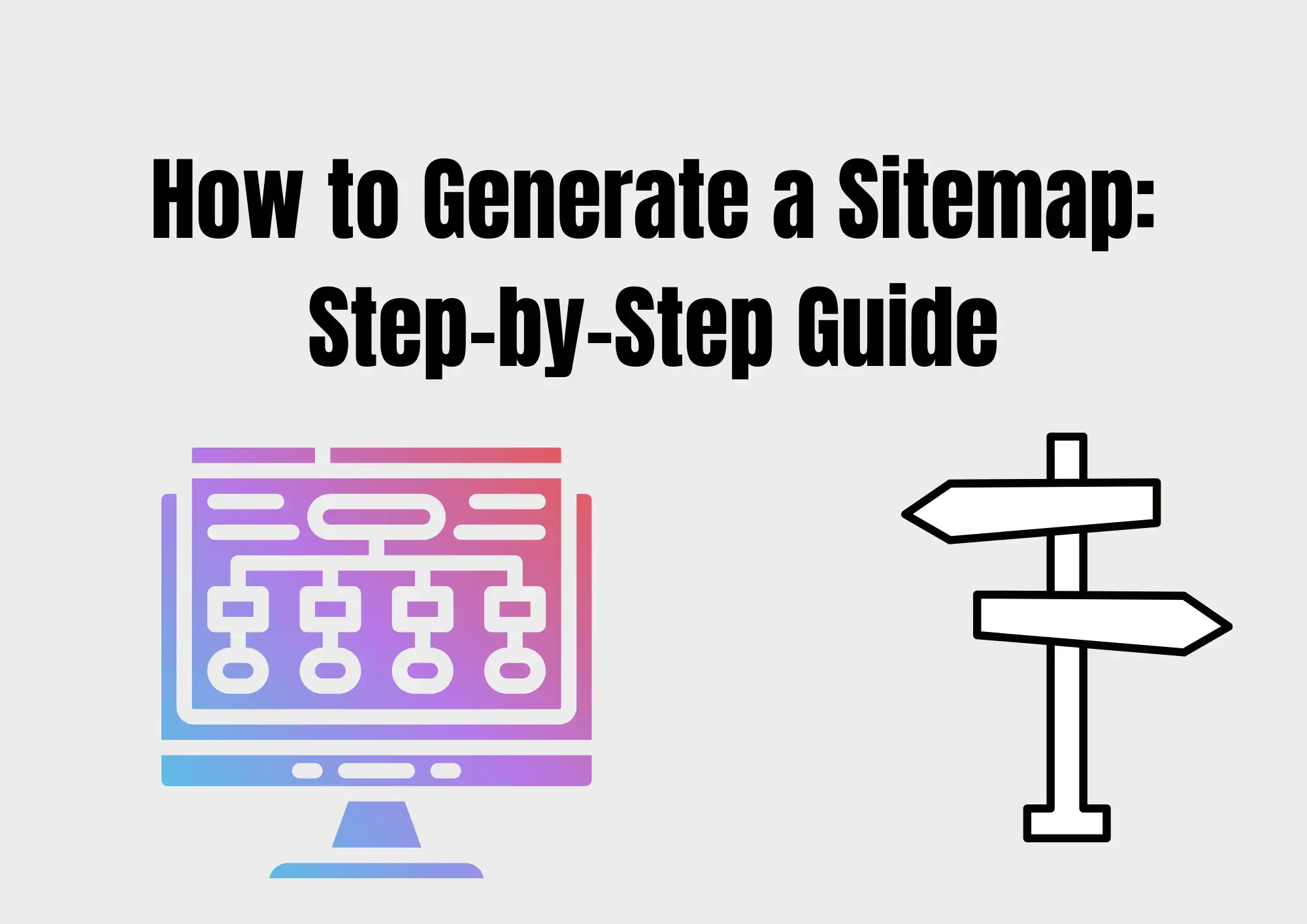 How to Generate a Sitemap: Step-by-Step Guide How to Generate a Sitemap: Step-by-Step Guide