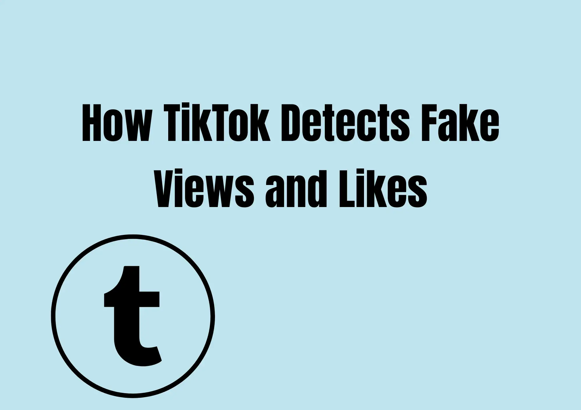 How TikTok Detects Fake Views and Likes
