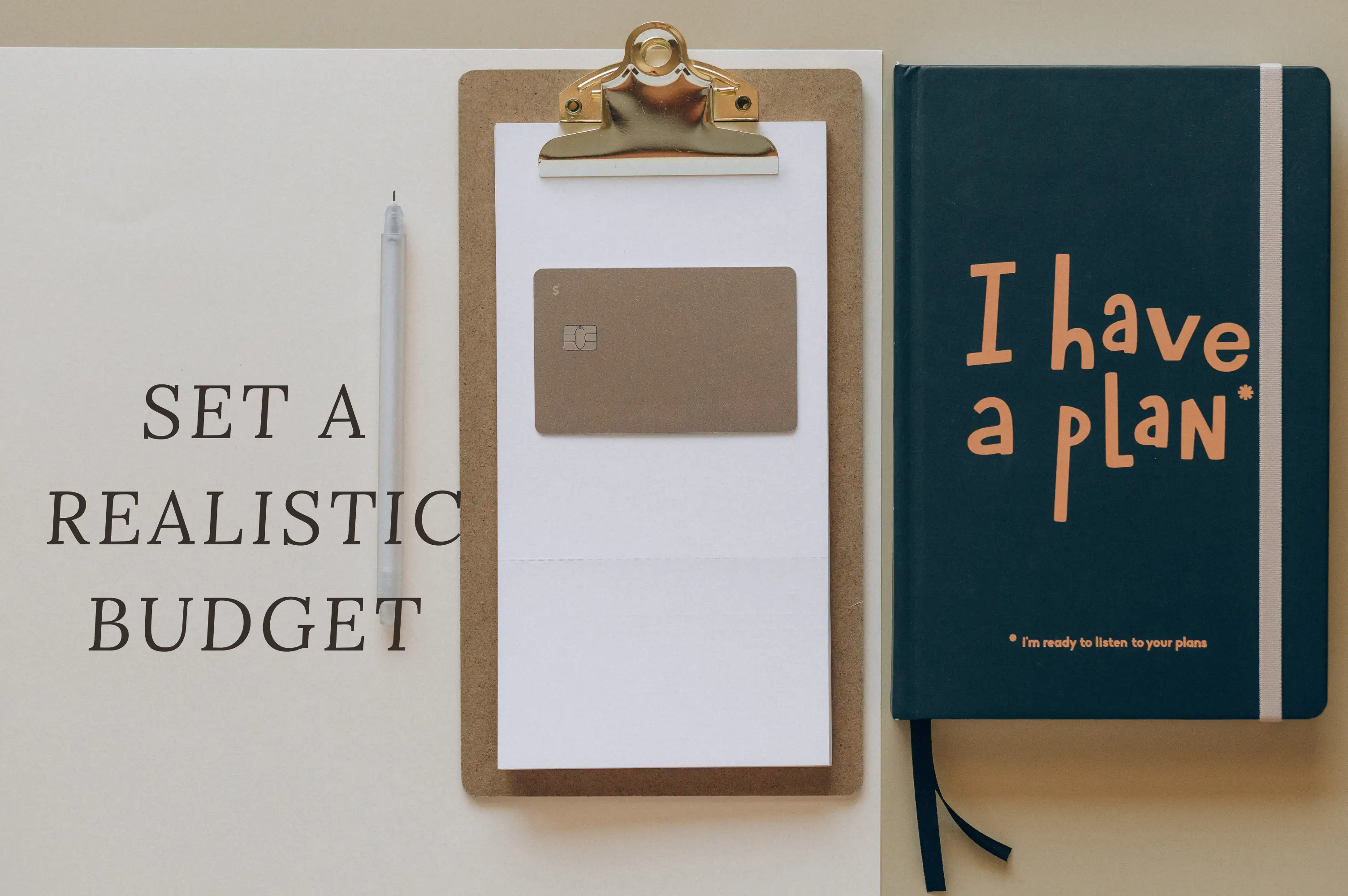 set a realistic budget set a realistic budget