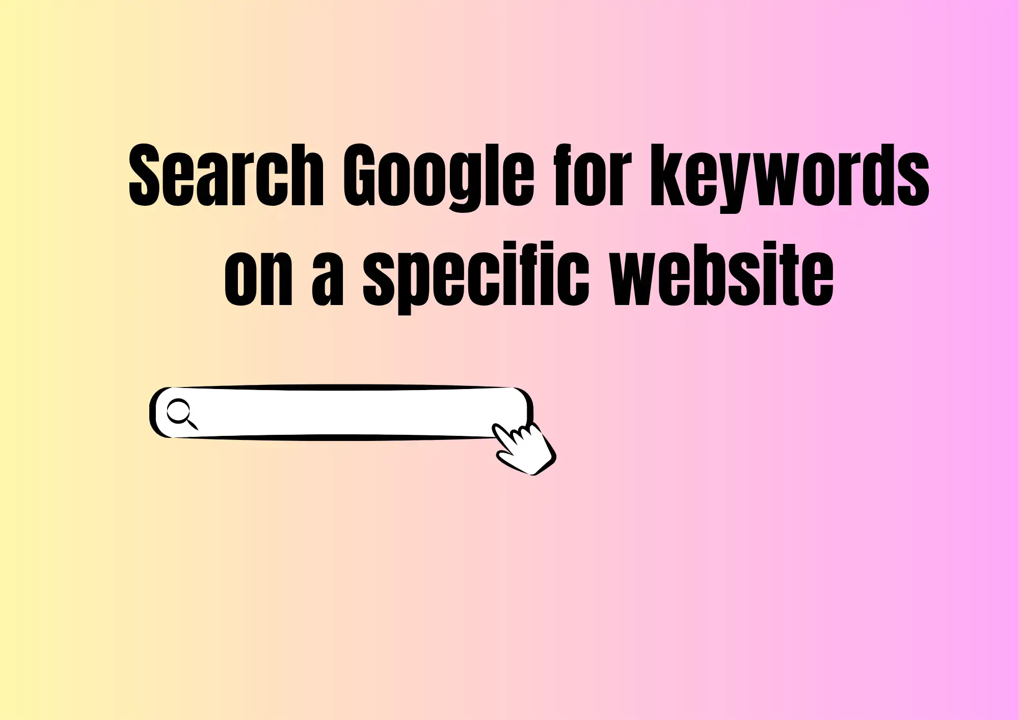 Search Google for keywords on a specific website Search Google for keywords on a specific website
