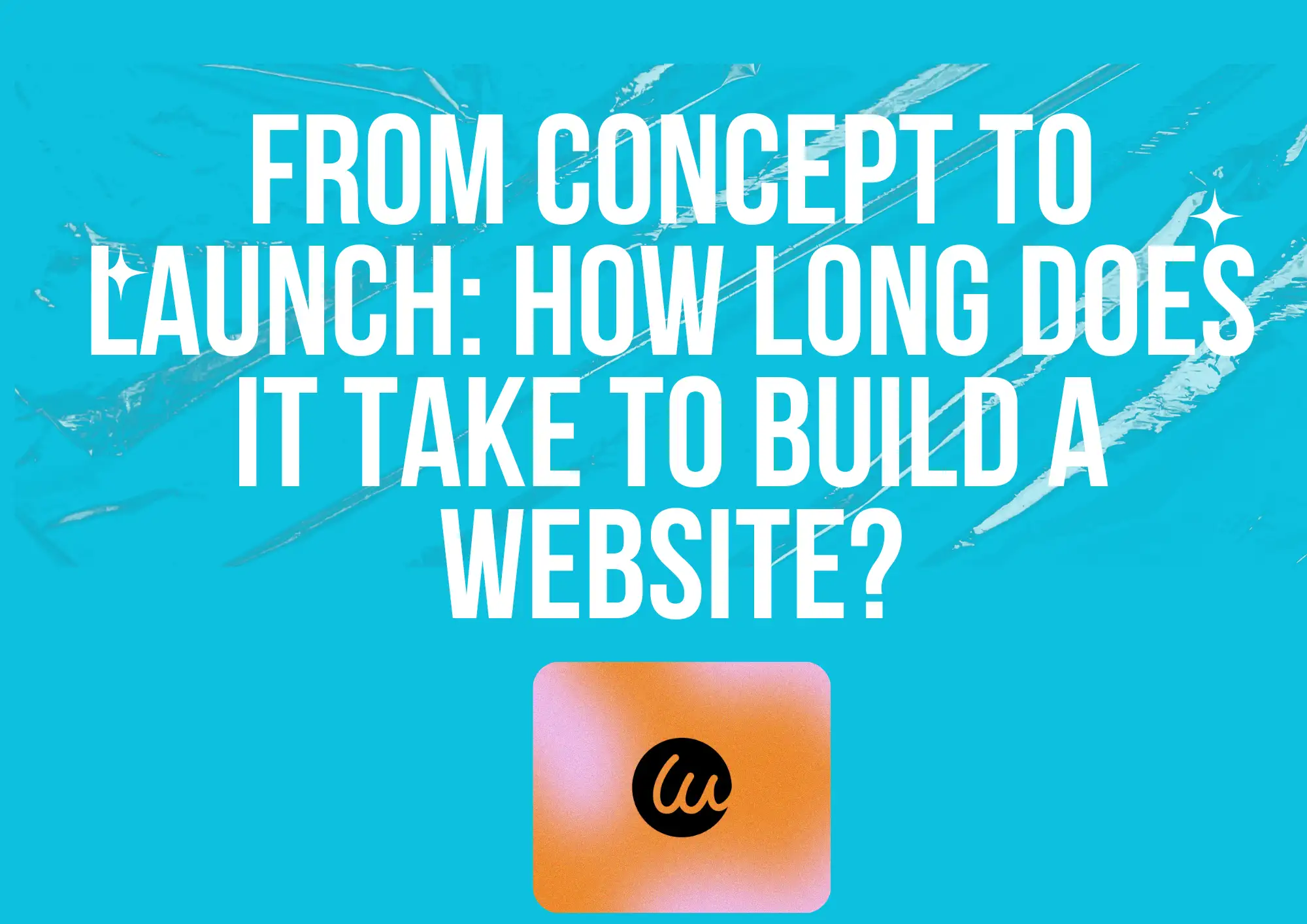 From Concept to Launch: How Long Does It Take to Build a Website?