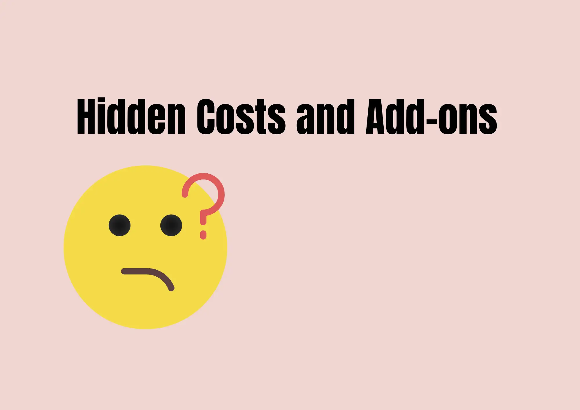 Hidden Costs and Add-ons