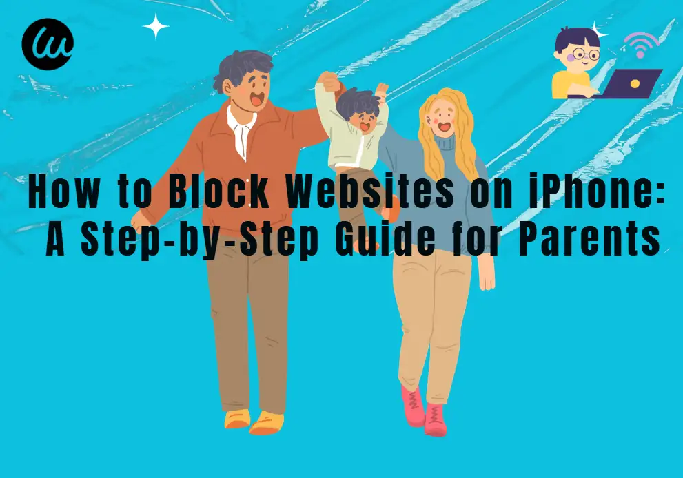 How to Block Websites on iPhone: A Step-by-Step Guide for Parents How to Block Websites on iPhone: A Step-by-Step Guide for Parents