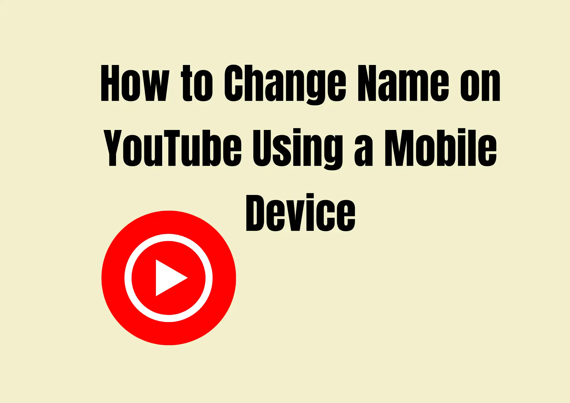 How to Change Name on YouTube Using a Mobile Device How to Change Name on YouTube Using a Mobile Device