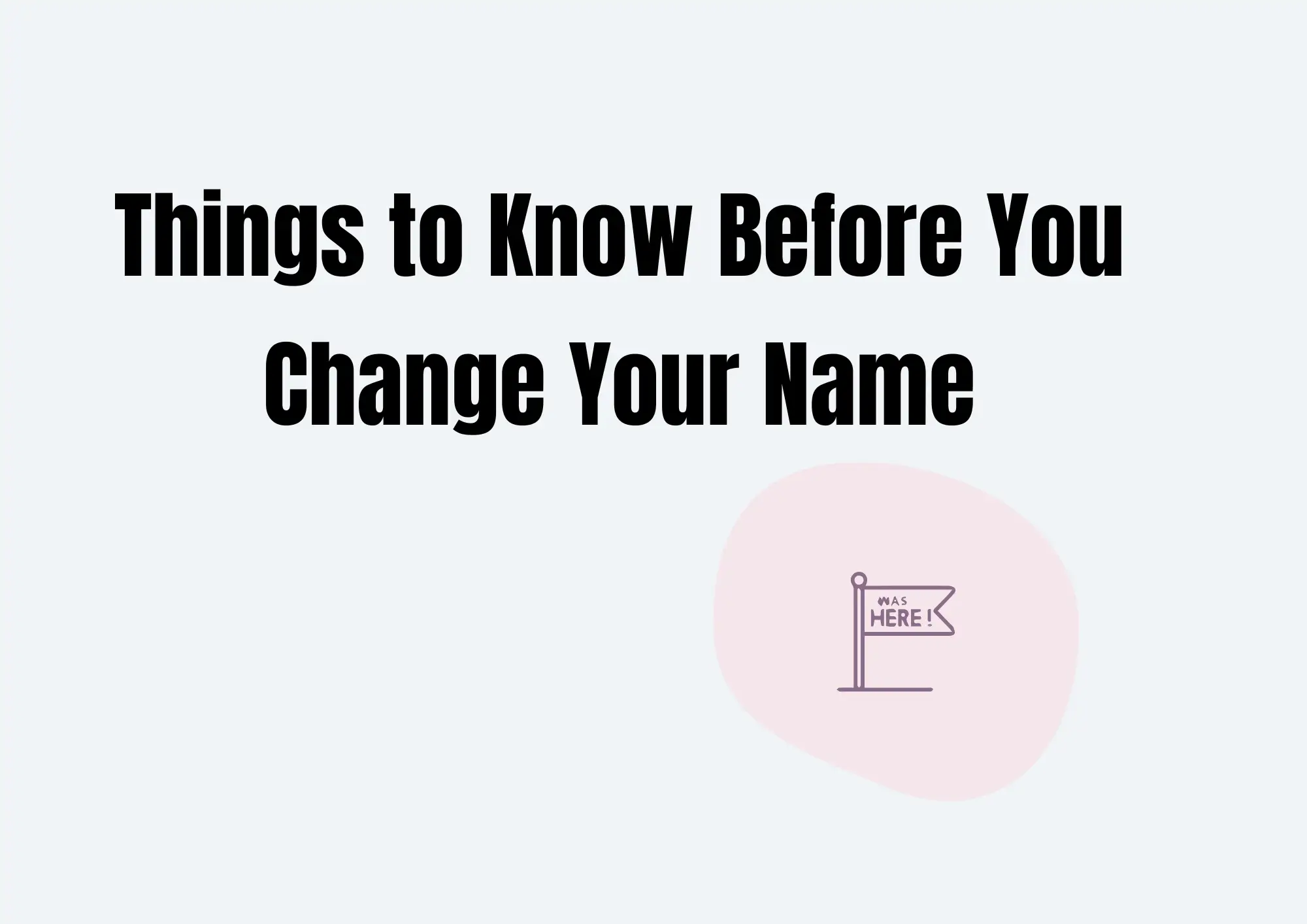 Things to Know Before You Change Your Name Things to Know Before You Change Your Name