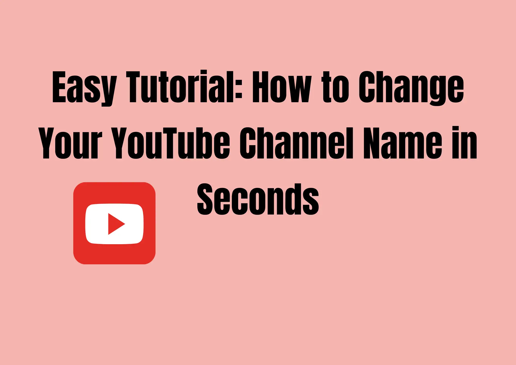 Easy Tutorial: How to Change Your YouTube Channel Name in Seconds Easy Tutorial: How to Change Your YouTube Channel Name in Seconds