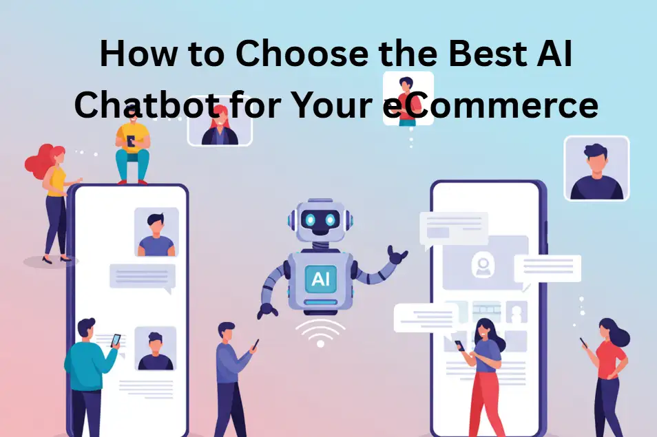 How to choose the best AI chatbot for your eCommerce business on phones