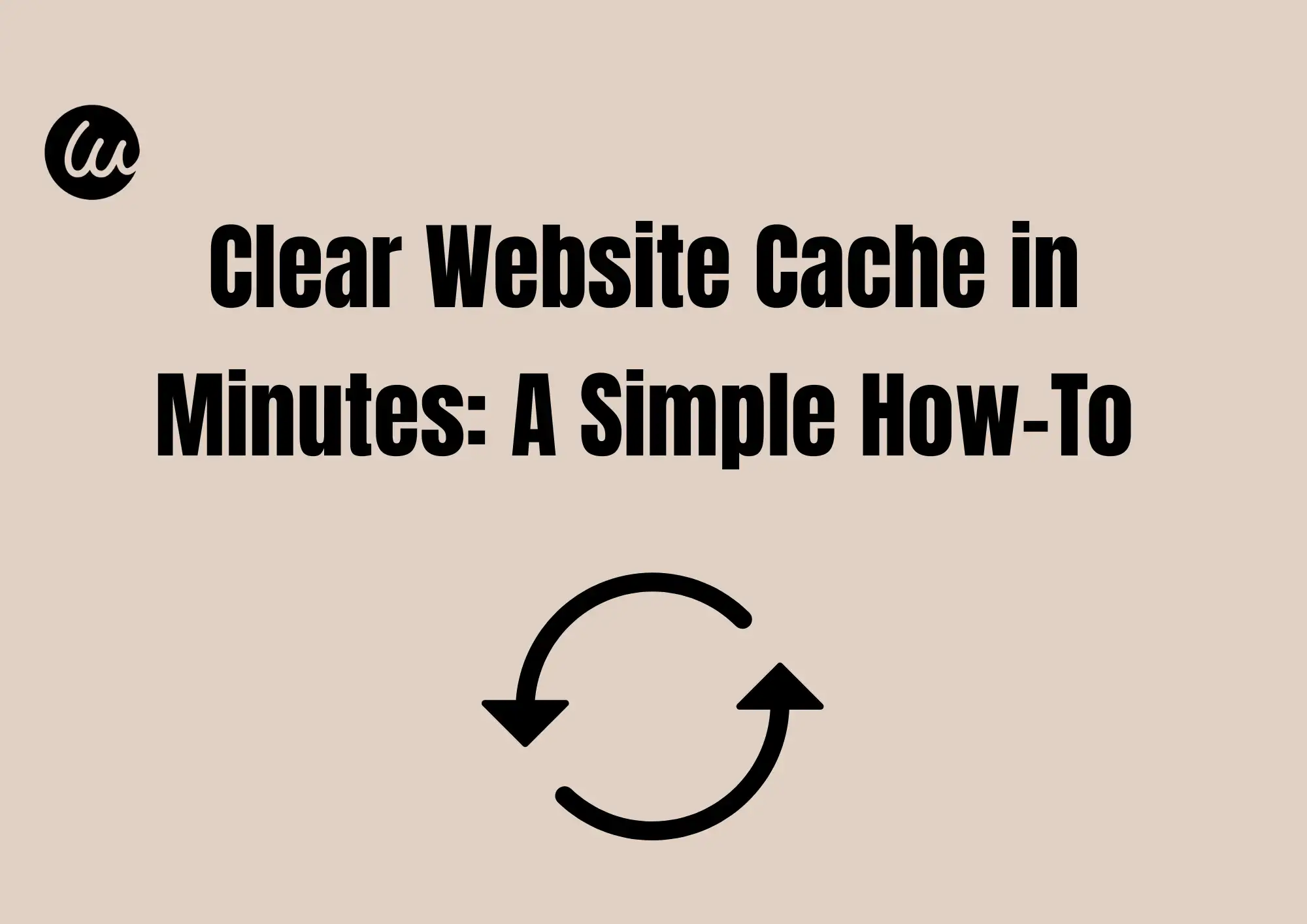 Clear Website Cache in Minutes: A Simple How-To