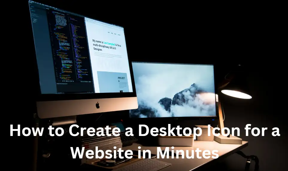 Save Time: How to Create a Desktop Icon for a Website in Minutes