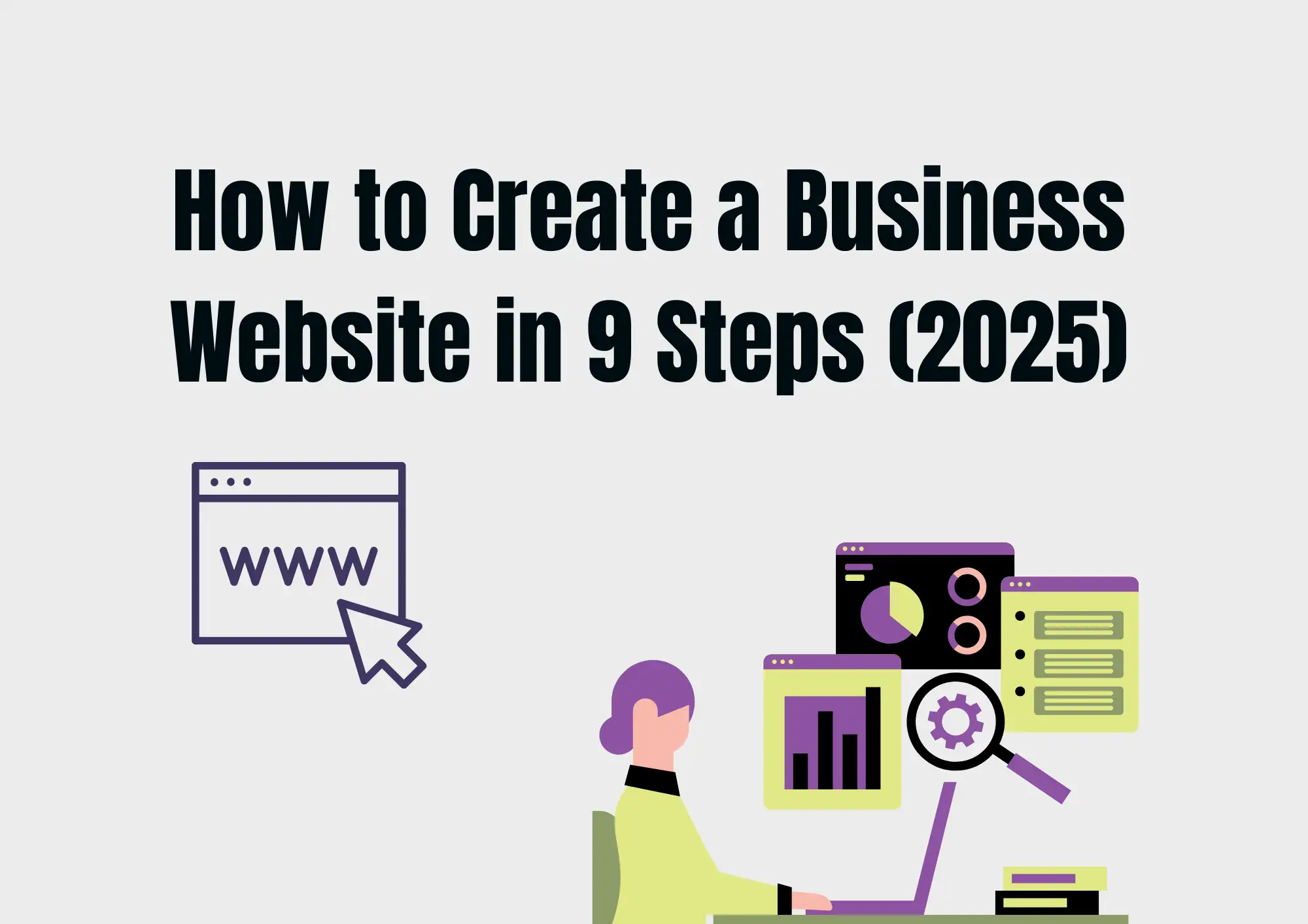 How to Create a Business Website in 9 Steps (2025) How to Create a Business Website in 9 Steps (2025)