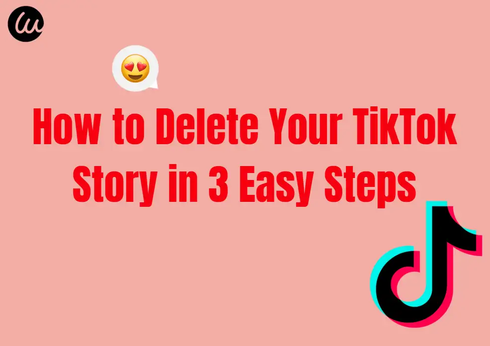 How to Delete Your TikTok Story in 3 Easy Steps