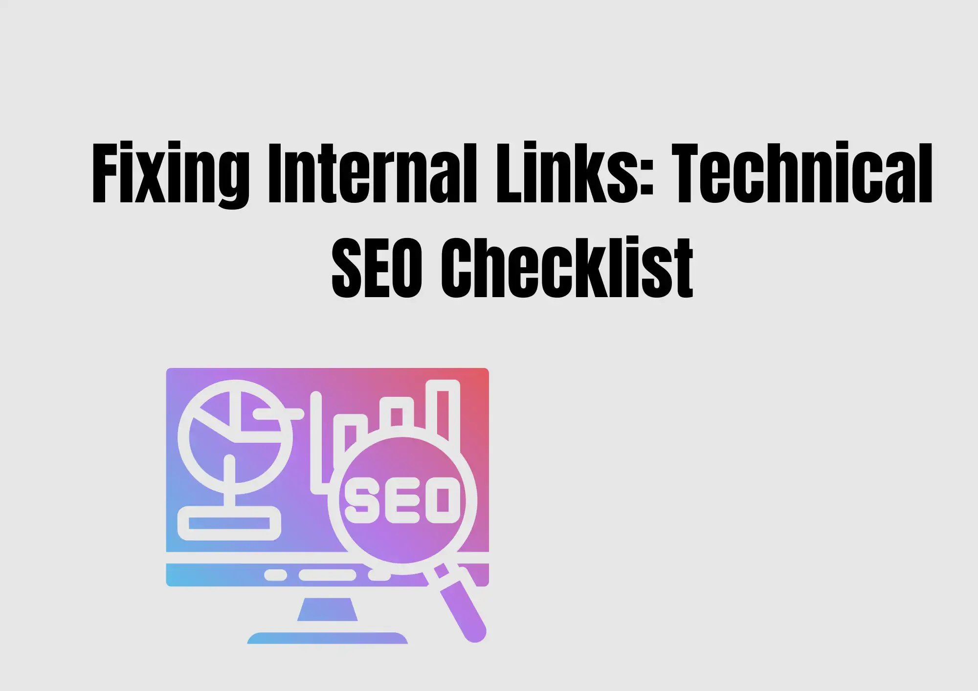 Fixing Internal Links: Technical SEO Checklist Fixing Internal Links: Technical SEO Checklist