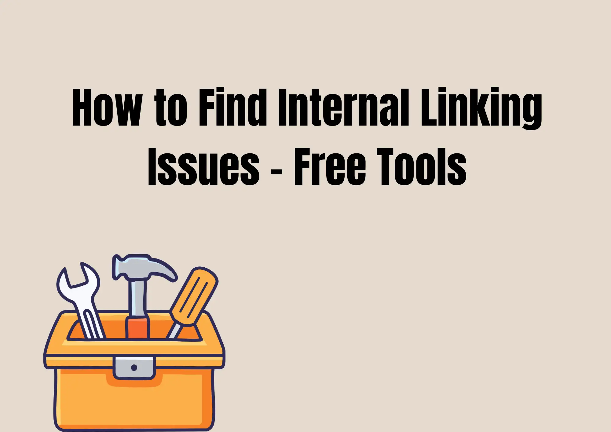 How to Find Internal Linking Issues – Free Tools How to Find Internal Linking Issues – Free Tools