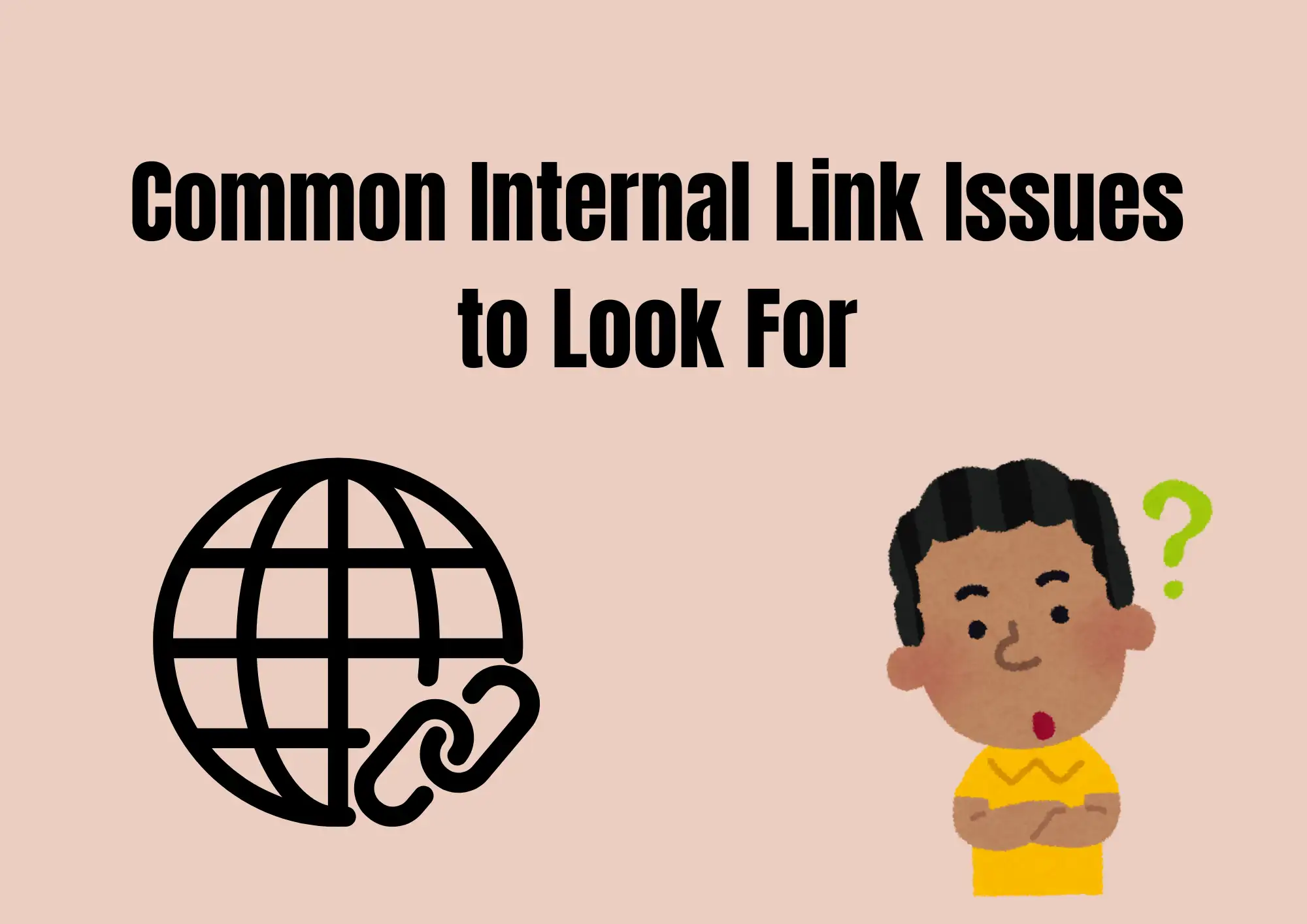 Common Internal Link Issues to Look For Common Internal Link Issues to Look For