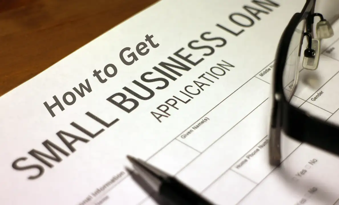 How to get a small business loan application How to get a small business loan application