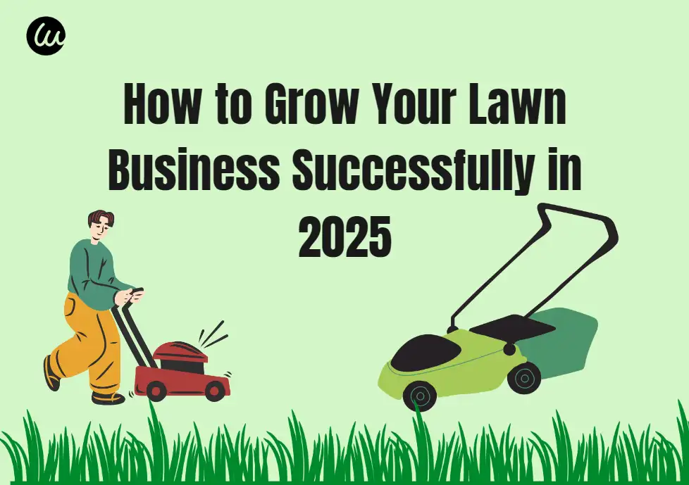 How to Grow Your Lawn Business Successfully in 2025