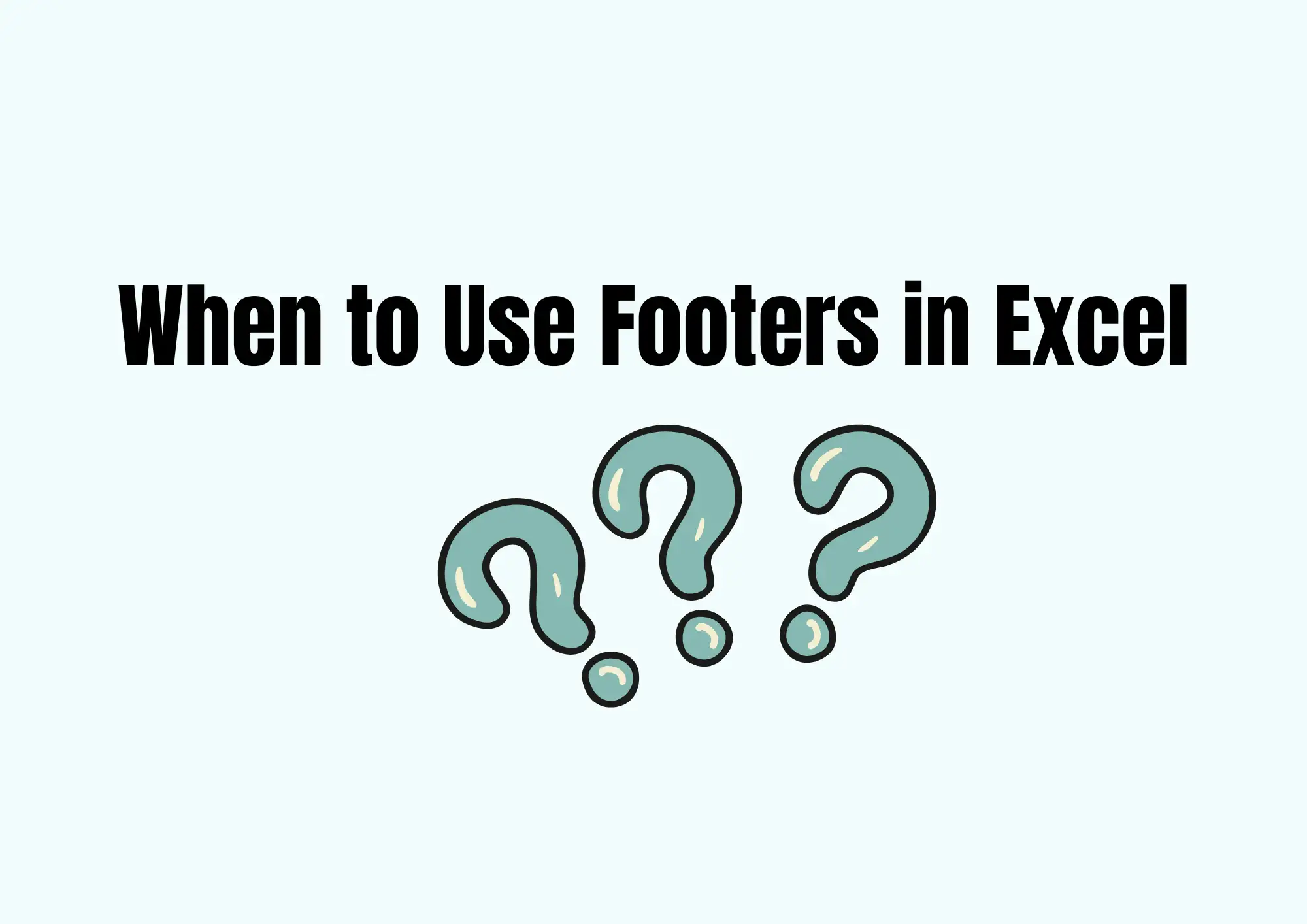 When to Use Footers in Excel When to Use Footers in Excel
