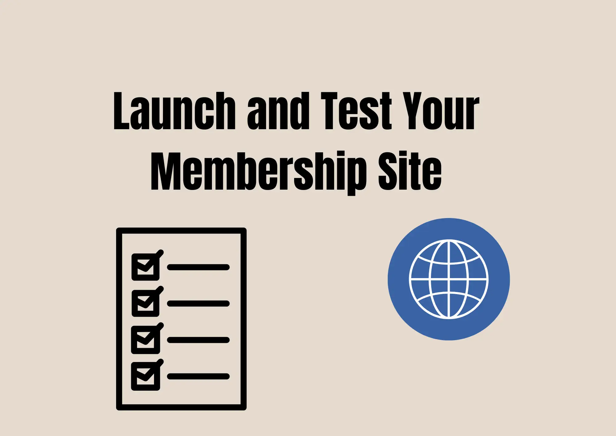 Launch and Test Your Membership Site Launch and Test Your Membership Site