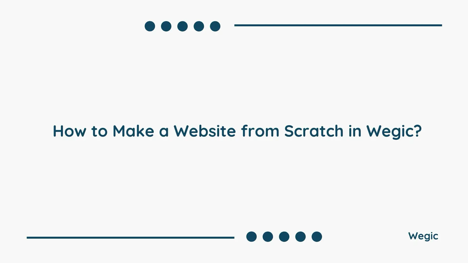 How to Make a Website from Scratch in Wegic? 