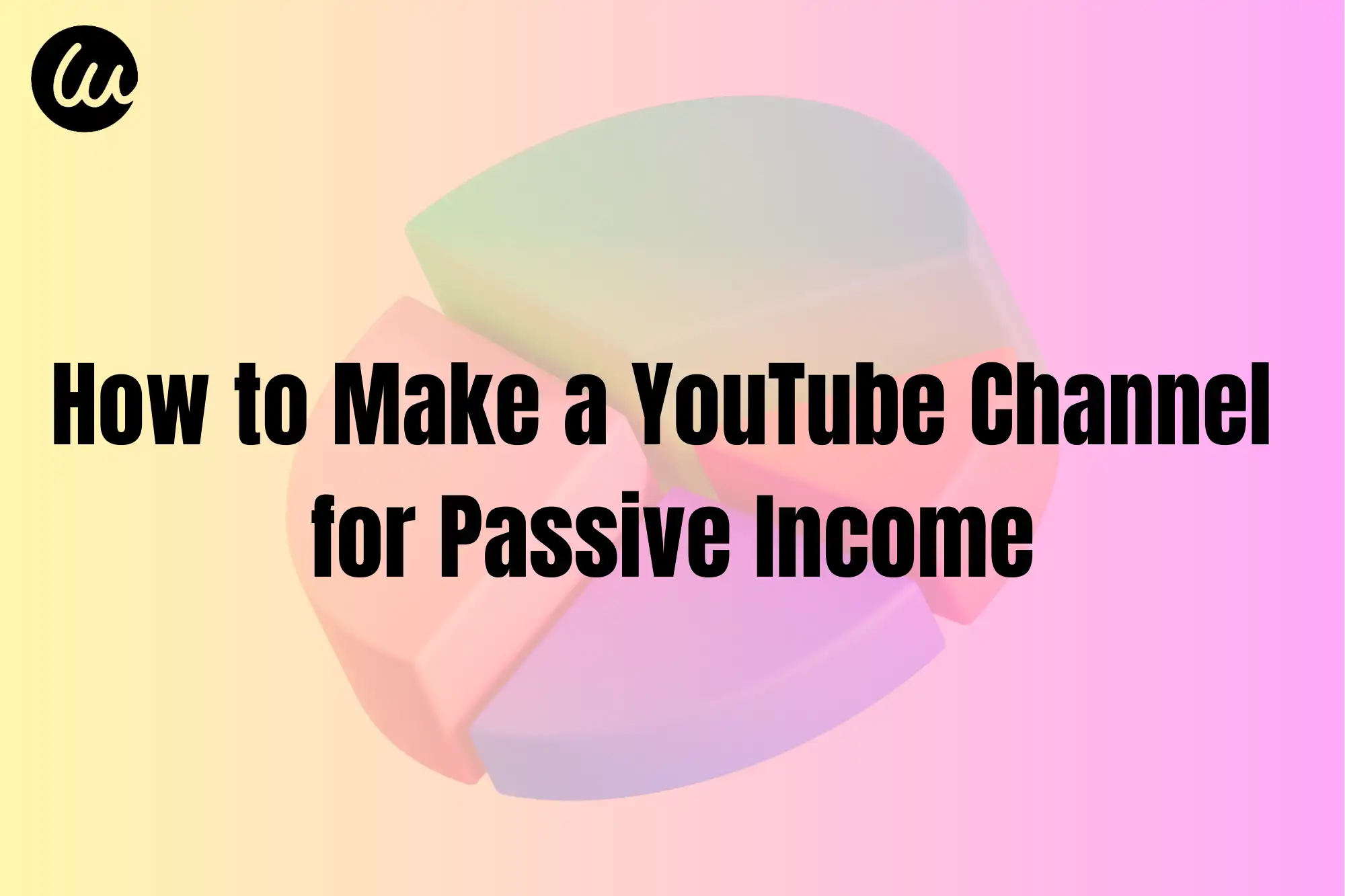 How to Make a YouTube Channel for Passive Income