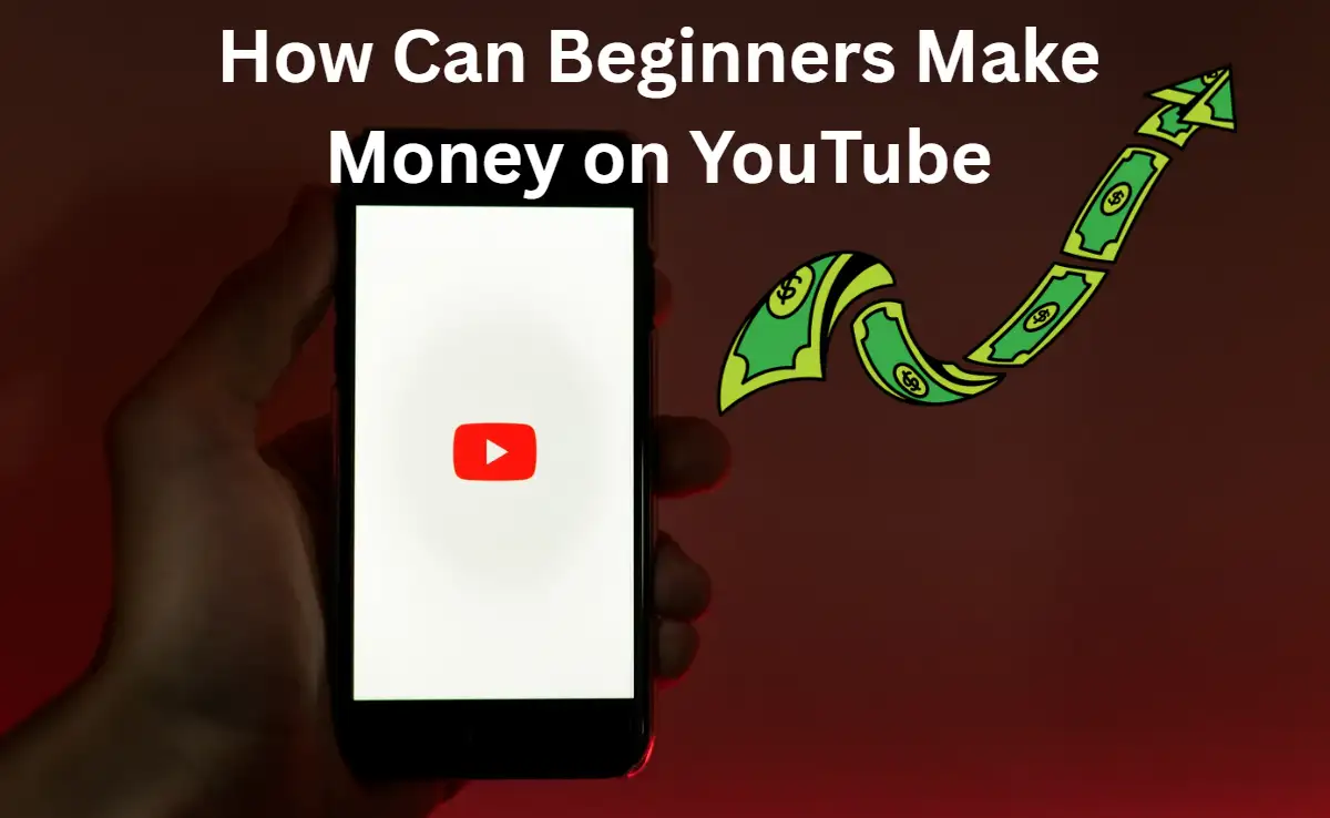 How Can Beginners Make Money on YouTube in 2025?