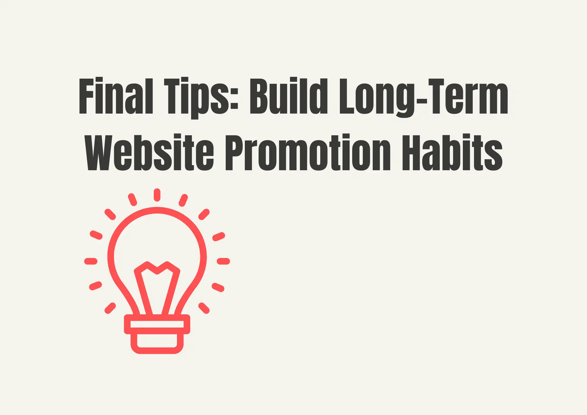 Final Tips: Build Long-Term Website Promotion Habits
