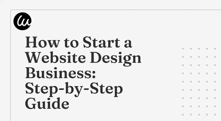 How to Start a Website Design Business: Step‑by‑Step Guide