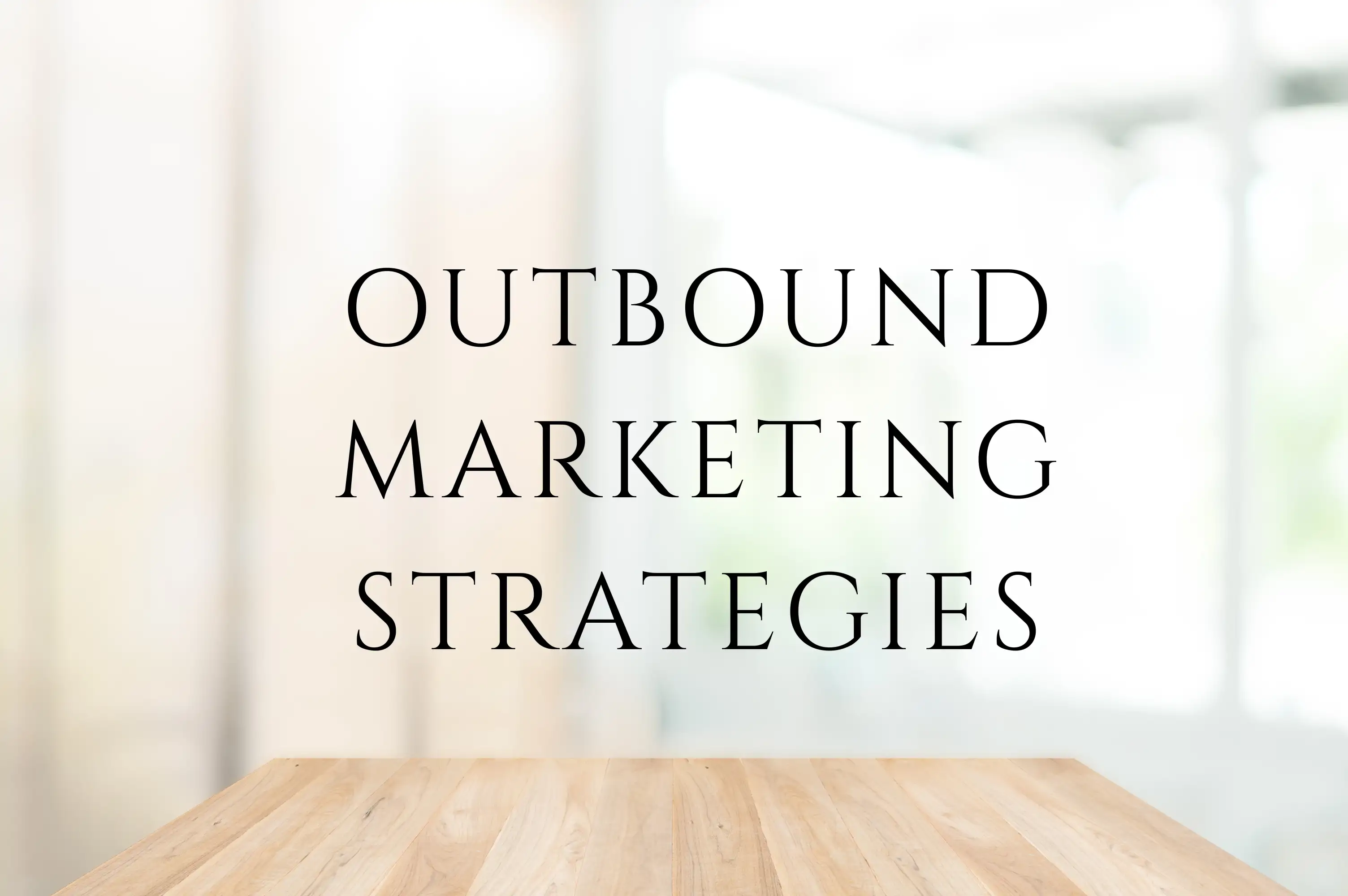 outbound marketing strategies outbound marketing strategies
