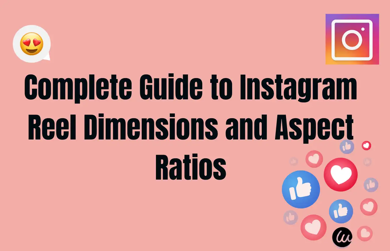 complete guide to instagram reel dimensions and aspect ratios