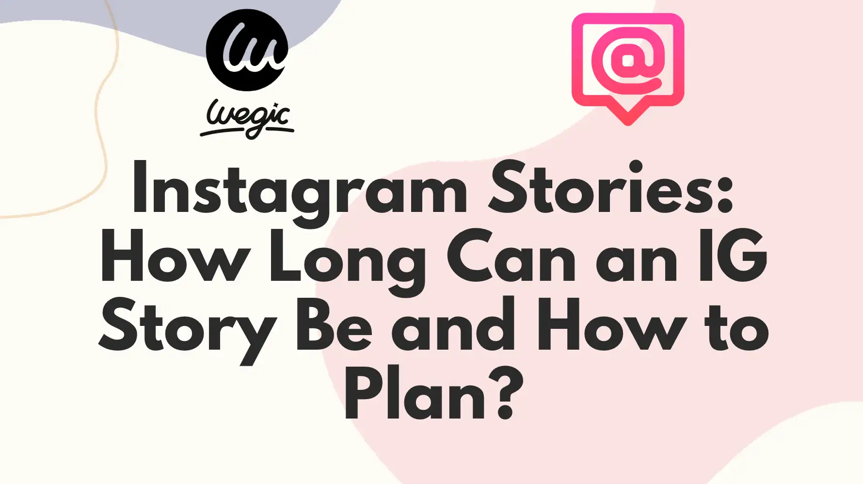 Instagram Stories: How Long Can an IG Story Be and How to Plan?