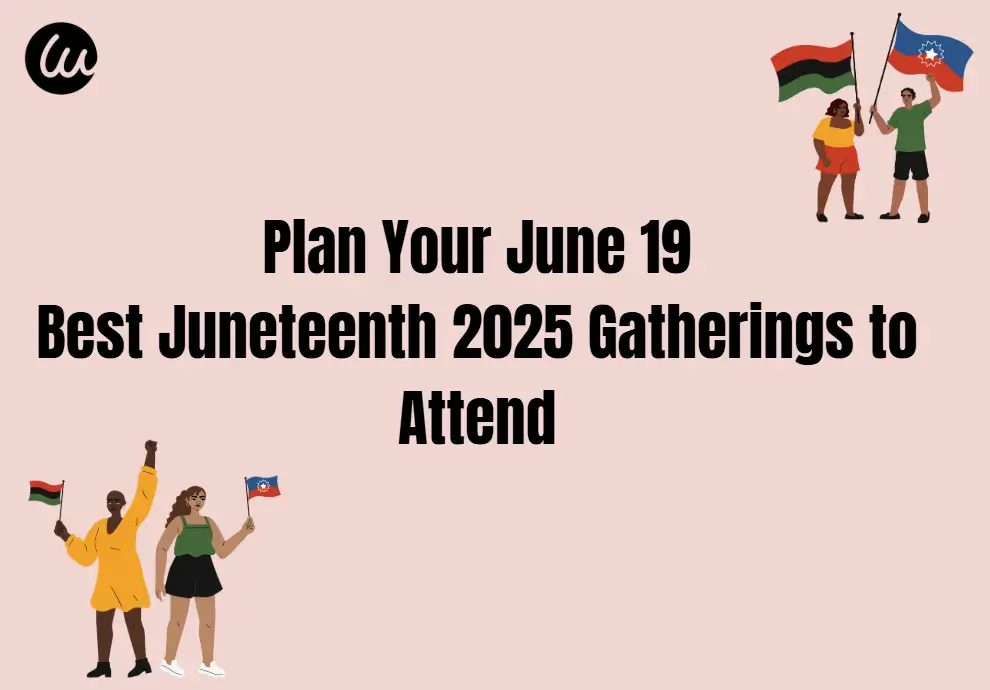 Plan Your June 19: Best Juneteenth 2025 Gatherings to Attend