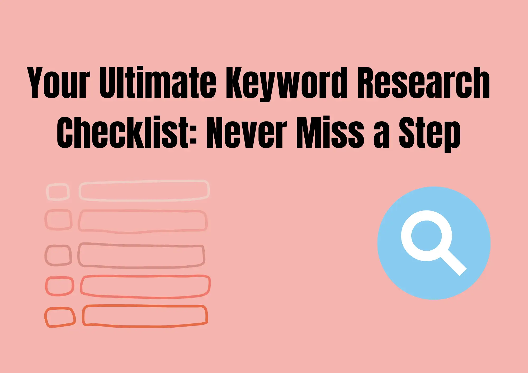Your Ultimate Keyword Research Checklist: Never Miss a Step