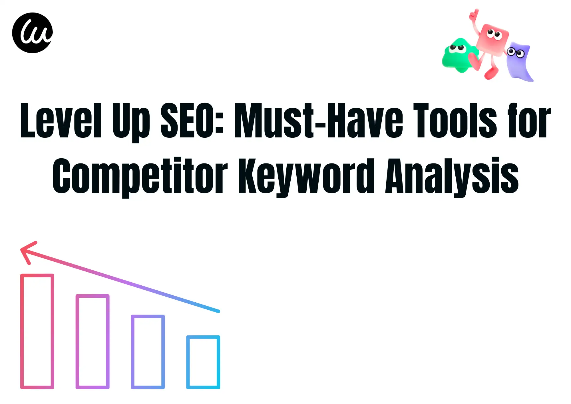 Level Up SEO: Must-Have Tools for Competitor Keyword Analysis Level Up SEO: Must-Have Tools for Competitor Keyword Analysis