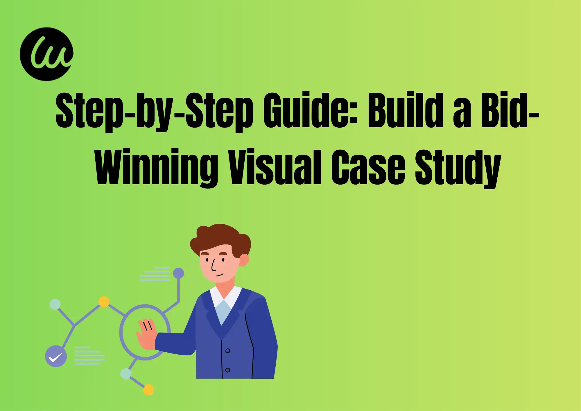 Step-by-Step Guide: Build a Bid-Winning Visual Case Study Step-by-Step Guide: Build a Bid-Winning Visual Case Study