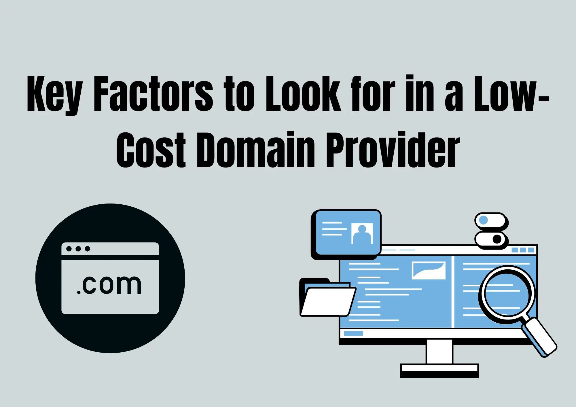 Key Factors to Look for in a Low-Cost Domain Provider Key Factors to Look for in a Low-Cost Domain Provider