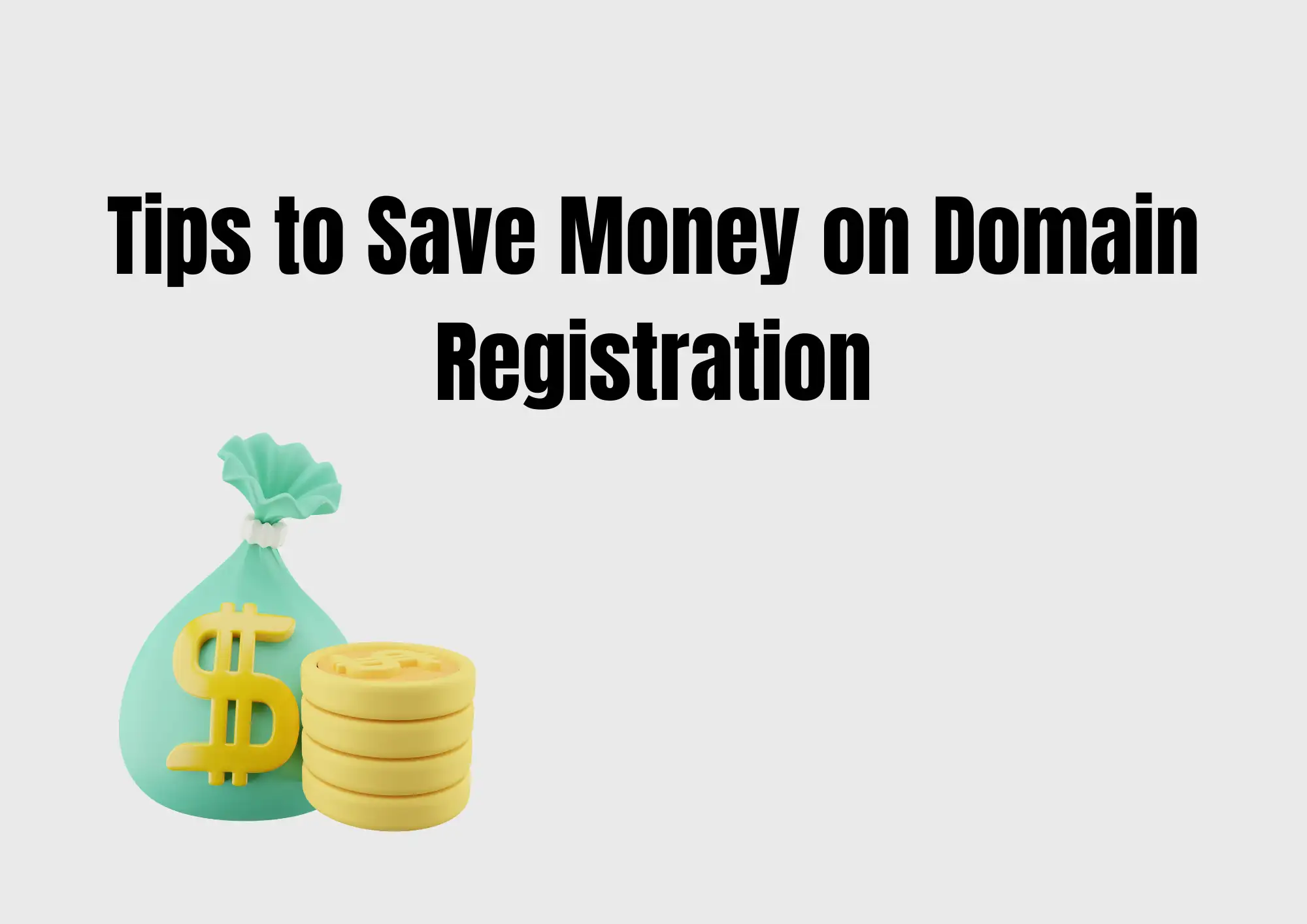Tips to Save Money on Domain Registration Tips to Save Money on Domain Registration