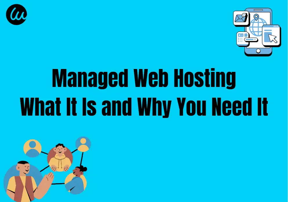 Managed Web Hosting: What It Is and Why You Need It