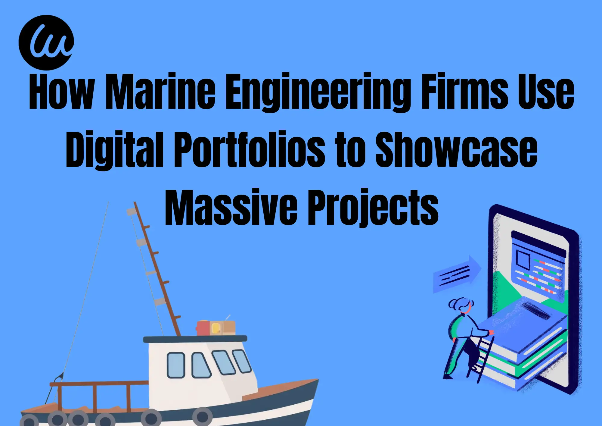 How Marine Engineering Firms Use Digital Portfolios to Showcase Massive Projects How Marine Engineering Firms Use Digital Portfolios to Showcase Massive Projects