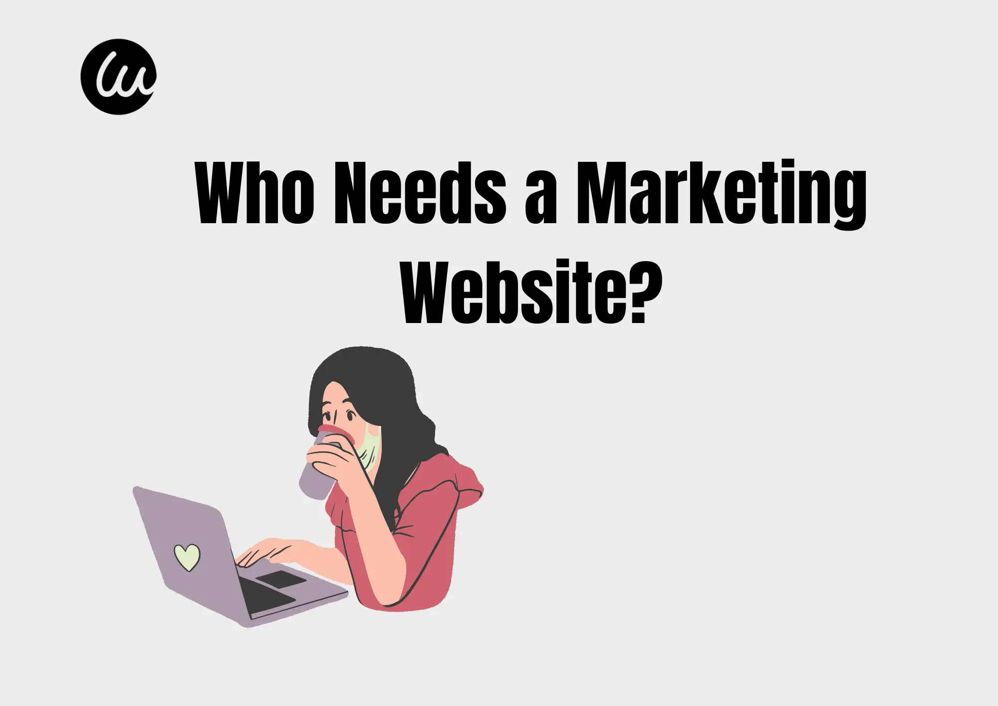 Who Needs a Marketing Website?
