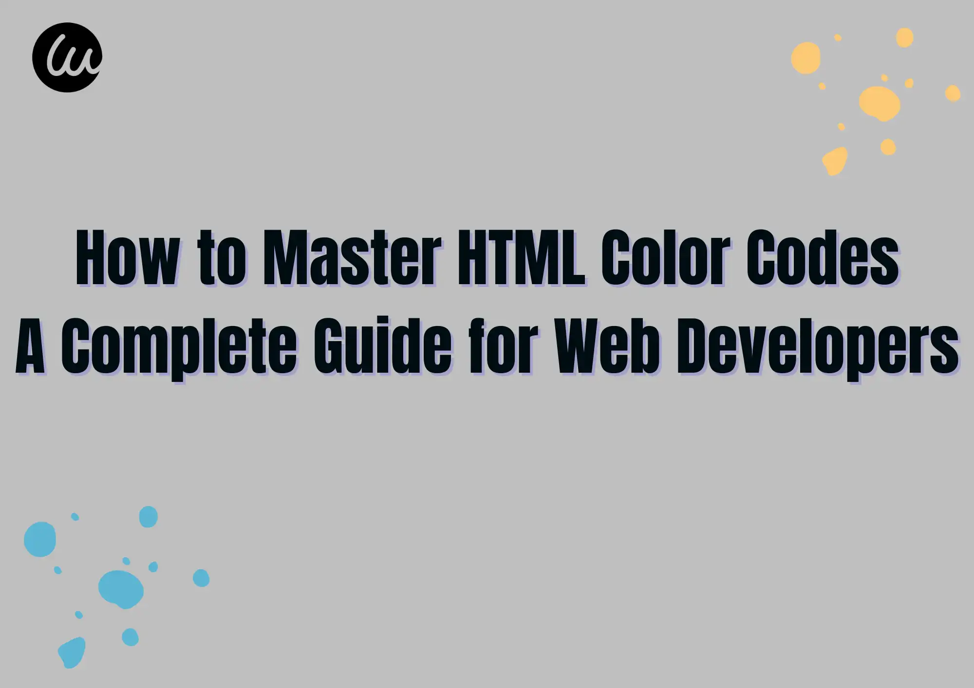 How to Master HTML Color Codes: A Complete Guide for Web Developers